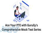 Ace Your PTE with Gurully s Comprehensive Mock Test Series! 